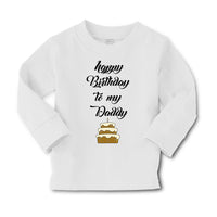 Baby Clothes Happy Birthday to My Daddy Dad Father Style D Boy & Girl Clothes - Cute Rascals