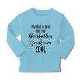 Baby Clothes My Dad Is Cool but My Godfather Is Gangster Cool A Cotton