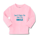 Baby Clothes Don'T Make Me Call My Uncle Family & Friends Uncle Cotton - Cute Rascals