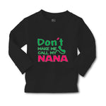 Baby Clothes Don'T Make Me Call My Nana Grandmother Grandma Boy & Girl Clothes - Cute Rascals