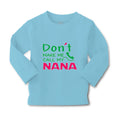 Baby Clothes Don'T Make Me Call My Nana Grandmother Grandma Boy & Girl Clothes