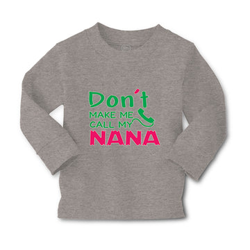 Baby Clothes Don'T Make Me Call My Nana Grandmother Grandma Boy & Girl Clothes