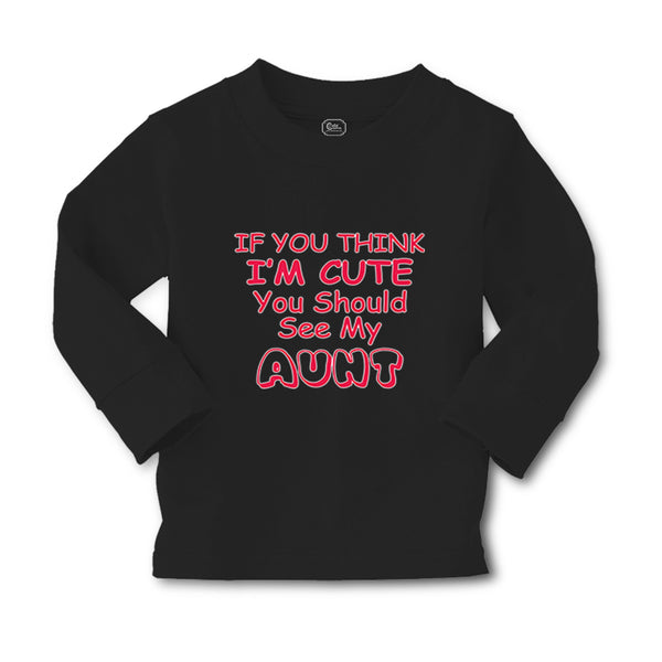 Baby Clothes If You Think I'M Cute You Should See My Aunt Funny Style C Cotton - Cute Rascals