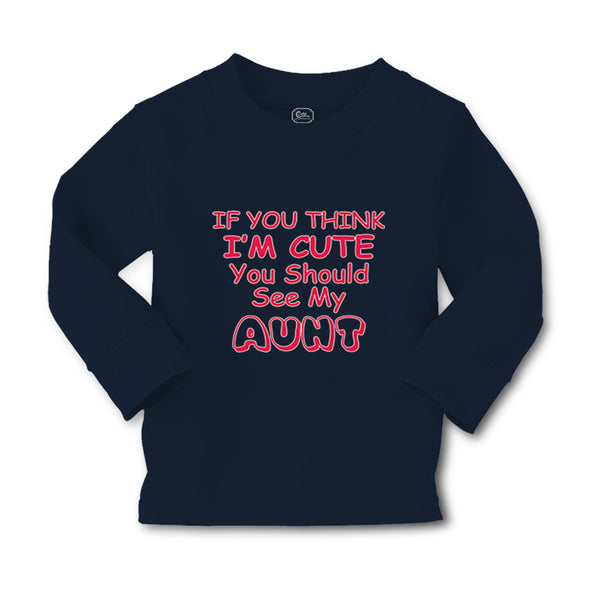 Baby Clothes If You Think I'M Cute You Should See My Aunt Funny Style C Cotton - Cute Rascals