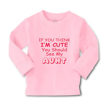 Baby Clothes If You Think I'M Cute You Should See My Aunt Funny Style C Cotton