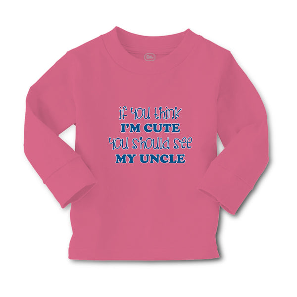 Baby Clothes If You Think I'M Cute You Should See My Uncle B Family & Friends - Cute Rascals