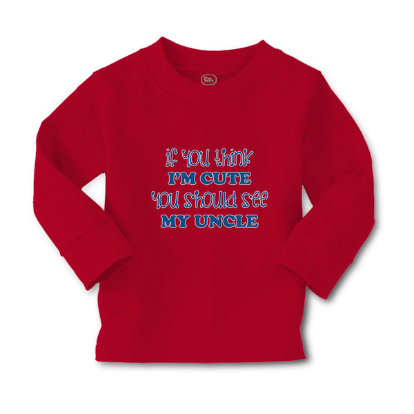 Baby Clothes If You Think I'M Cute You Should See My Uncle B Family & Friends - Cute Rascals