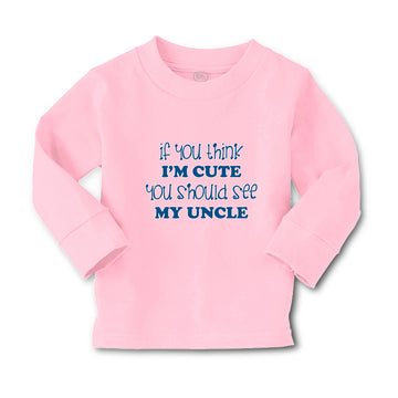 Baby Clothes If You Think I'M Cute You Should See My Uncle B Family & Friends