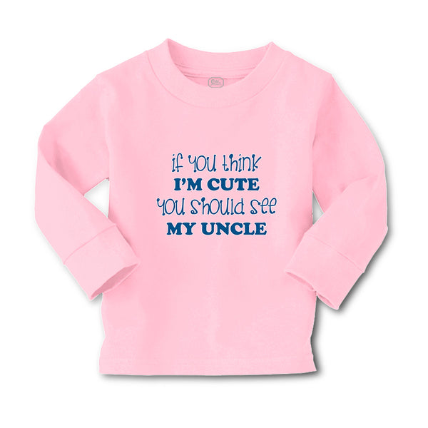 Baby Clothes If You Think I'M Cute You Should See My Uncle B Family & Friends - Cute Rascals