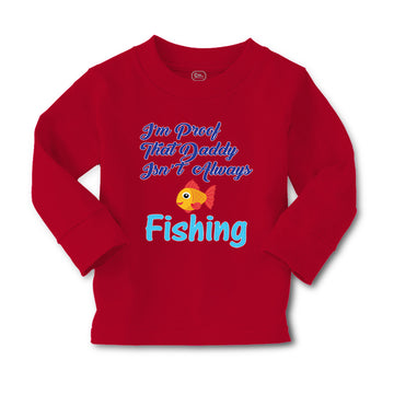Baby Clothes I'M Proof That Daddy Isn'T Always Fishing Fisherman Cotton