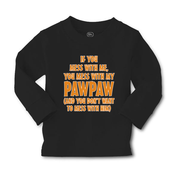 Baby Clothes If You Mess with Me You Mess with My Pawpaw Dad Father's Day Cotton - Cute Rascals