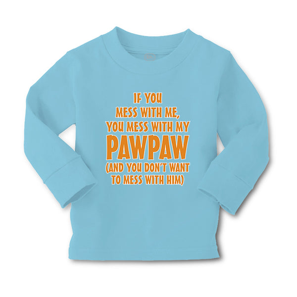 Baby Clothes If You Mess with Me You Mess with My Pawpaw Dad Father's Day Cotton - Cute Rascals