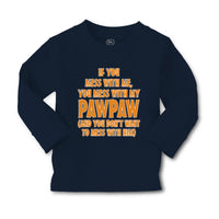 Baby Clothes If You Mess with Me You Mess with My Pawpaw Dad Father's Day Cotton - Cute Rascals