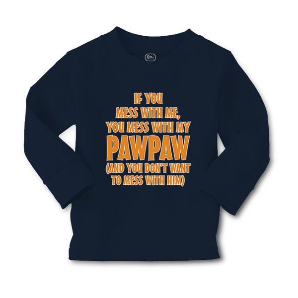 Baby Clothes If You Mess with Me You Mess with My Pawpaw Dad Father's Day Cotton - Cute Rascals