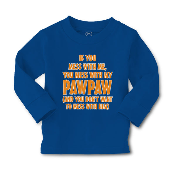 Baby Clothes If You Mess with Me You Mess with My Pawpaw Dad Father's Day Cotton - Cute Rascals