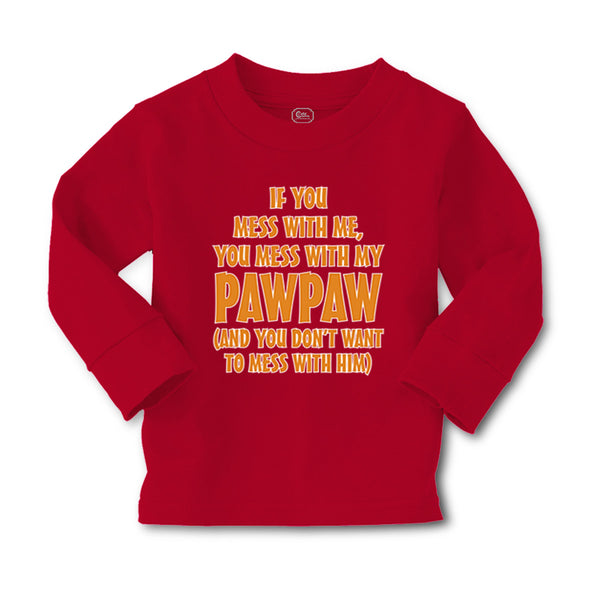Baby Clothes If You Mess with Me You Mess with My Pawpaw Dad Father's Day Cotton - Cute Rascals