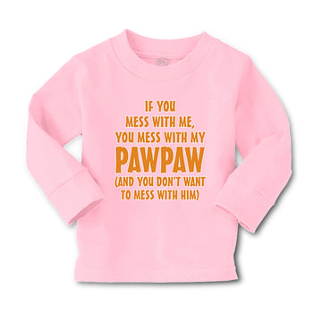 Baby Clothes If You Mess with Me You Mess with My Pawpaw Dad Father's Day Cotton