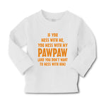Baby Clothes If You Mess with Me You Mess with My Pawpaw Dad Father's Day Cotton - Cute Rascals