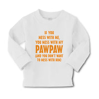 Baby Clothes If You Mess with Me You Mess with My Pawpaw Dad Father's Day Cotton - Cute Rascals