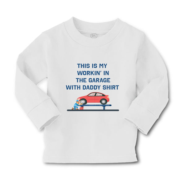 Baby Clothes This Is My Working in The Garage with Daddy Shirt Dad Father's Day - Cute Rascals