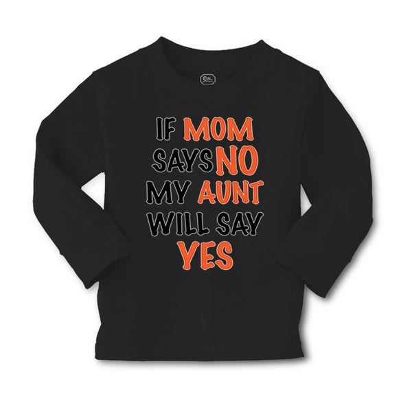 Baby Clothes If Mom Says No My Aunt Will Say Yes Auntie Funny Style C Cotton - Cute Rascals