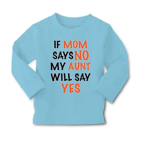 Baby Clothes If Mom Says No My Aunt Will Say Yes Auntie Funny Style C Cotton - Cute Rascals