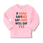 Baby Clothes If Mom Says No My Aunt Will Say Yes Auntie Funny Style C Cotton - Cute Rascals