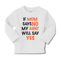 Baby Clothes If Mom Says No My Aunt Will Say Yes Auntie Funny Style C Cotton - Cute Rascals
