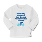 Baby Clothes Pack My Diapers I'M Going Fishing with Daddy Dad Father's Day - Cute Rascals