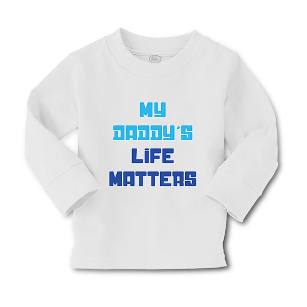 Baby Clothes My Daddy's Life Matters Dad Father's Day Boy & Girl Clothes Cotton - Cute Rascals