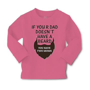 Baby Clothes If Your Dad Doesn'T Have A Beard Have 2 Moms Funny Style A Cotton