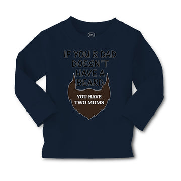 Baby Clothes If Your Dad Doesn'T Have A Beard Have 2 Moms Funny Style A Cotton