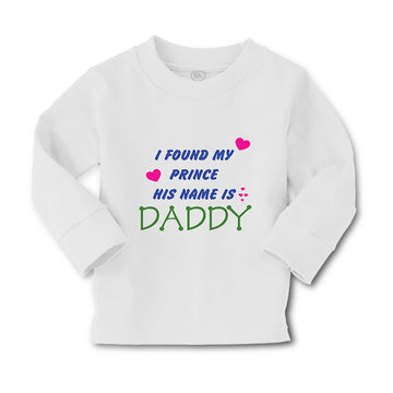 Baby Clothes I Found My Prince His Name Is Daddy Dad Father's Day Style A Cotton
