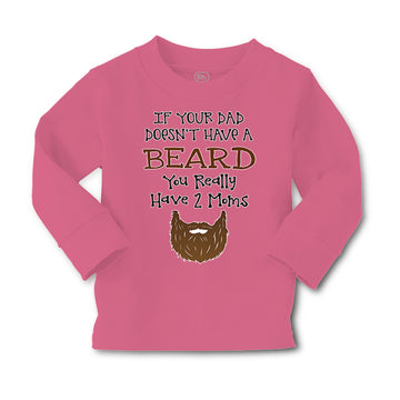 Baby Clothes If Your Dad Doesn'T Have A Beard Have 2 Moms Funny Style B Cotton