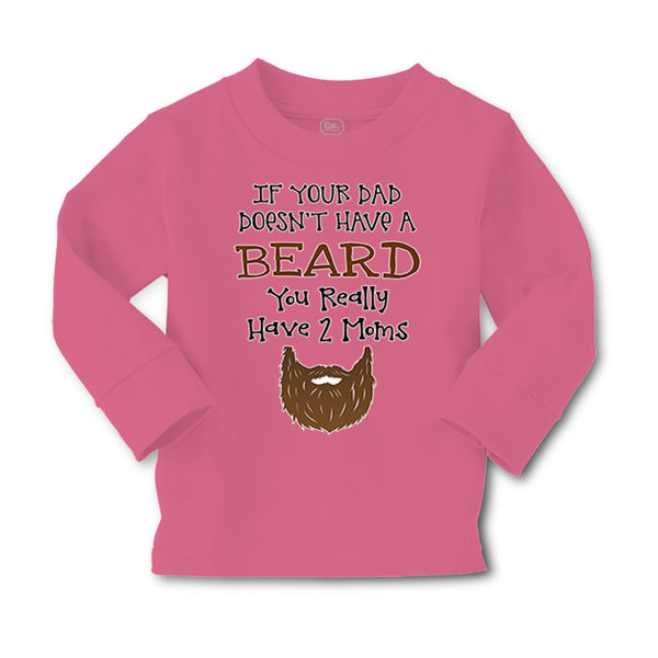 Baby Clothes If Your Dad Doesn'T Have A Beard Have 2 Moms Funny Style B Cotton - Cute Rascals