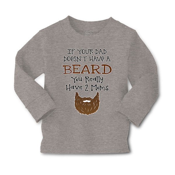 Baby Clothes If Your Dad Doesn'T Have A Beard Have 2 Moms Funny Style B Cotton - Cute Rascals