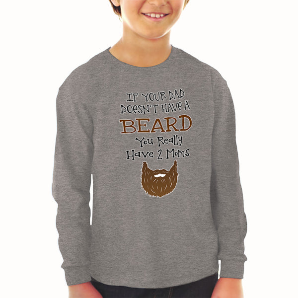 Baby Clothes If Your Dad Doesn'T Have A Beard Have 2 Moms Funny Style B Cotton - Cute Rascals