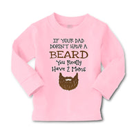 Baby Clothes If Your Dad Doesn'T Have A Beard Have 2 Moms Funny Style B Cotton - Cute Rascals