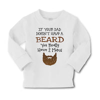 Baby Clothes If Your Dad Doesn'T Have A Beard Have 2 Moms Funny Style B Cotton - Cute Rascals