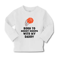 Baby Clothes Born Shoot Hoops with Daddy Basketball Dad Father's Day Cotton - Cute Rascals