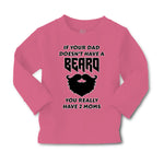 Baby Clothes If Your Dad Doesn'T Have A Beard Have 2 Moms Funny Style D Cotton - Cute Rascals