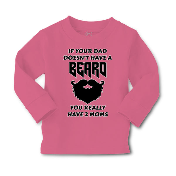 Baby Clothes If Your Dad Doesn'T Have A Beard Have 2 Moms Funny Style D Cotton - Cute Rascals