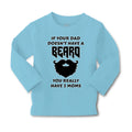 Baby Clothes If Your Dad Doesn'T Have A Beard Have 2 Moms Funny Style D Cotton