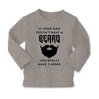 Baby Clothes If Your Dad Doesn'T Have A Beard Have 2 Moms Funny Style D Cotton - Cute Rascals