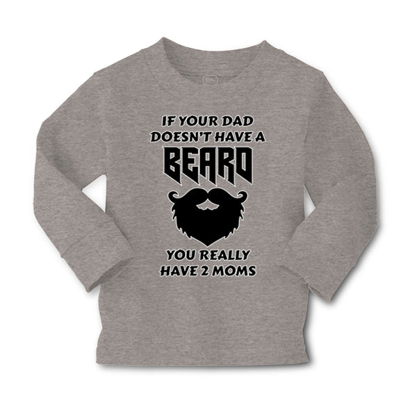 Baby Clothes If Your Dad Doesn'T Have A Beard Have 2 Moms Funny Style D Cotton - Cute Rascals