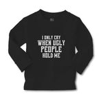 Baby Clothes I Only Cry When Ugly People Hold Me Boy & Girl Clothes Cotton - Cute Rascals
