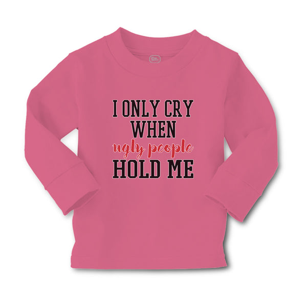 Baby Clothes I Onle Cry When Ugly People Hold Me Boy & Girl Clothes Cotton - Cute Rascals