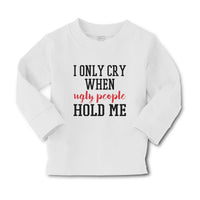 Baby Clothes I Onle Cry When Ugly People Hold Me Boy & Girl Clothes Cotton - Cute Rascals