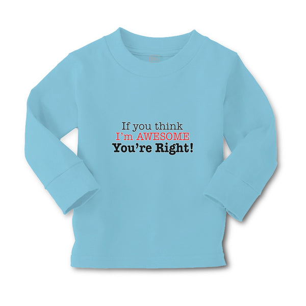 Baby Clothes If You Think I'M Awesome You'Re Right Boy & Girl Clothes Cotton - Cute Rascals