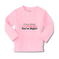 Baby Clothes If You Think I'M Awesome You'Re Right Boy & Girl Clothes Cotton - Cute Rascals